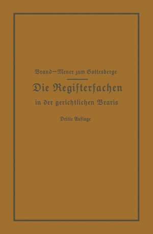 Die Registersachen Handelsregister Genossenschafts-, Vereins-, Güterrechts-, Muster-, Schiffs- und Schiffsbauwerks-Register in der gerichtlichen Praxis de Arthur Brand