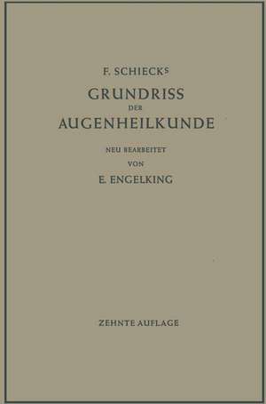 F. Schiecks Grundriss der Augenheilkunde für Studierende de Ernst Engelking