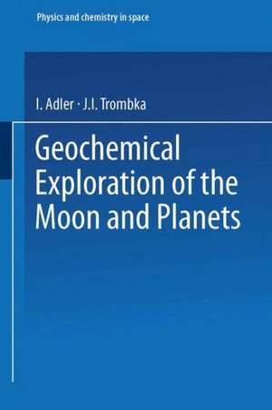 Geochemical Exploration of the Moon and Planets de Julian Gualterio Roederer