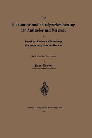 Die Einkommen- und Vermögensbesteuerung der Ausländer und Forensen in Preußen-Sachsen-Oldenburg, Württemberg-Baden-Hessen de Hugo Kramer