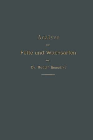 Analyse der Fette und Wachsarten de Rudolf Benedikt