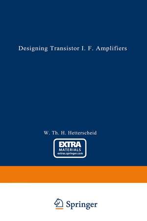 Designing Transistor I.F. Amplifiers de Wilhelmus Th. H. Hetterscheid