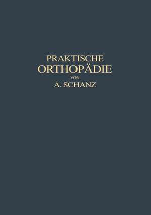 Praktische Orthopädie de Alfred Schanz