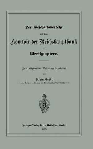 Der Geschäftsverkehr mit dem Komtoir der Reichshauptbank für Werthpapiere de R. Kraschutzki