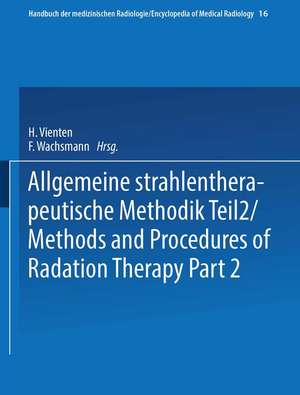 Allgemeine Strahlentherapeutische Methodik Teil 2 / Methods and Procedures of Radiation Therapy Part 2 de Heinz Vieten