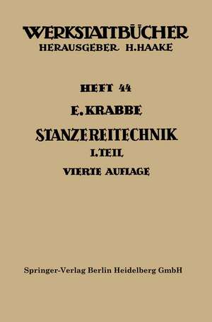 Stanzereitechnik: Erster Teil. Begriffe, Technologie des Schneidens. Die Stanzerei de Erich Krabbe