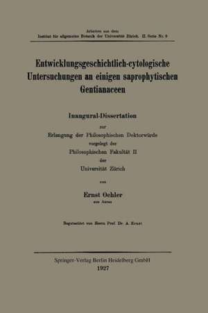 Entwicklungsgeschichtlich-cytologische Untersuchungen an einigen saprophytischen Gentianaceen de Ernst Oehler