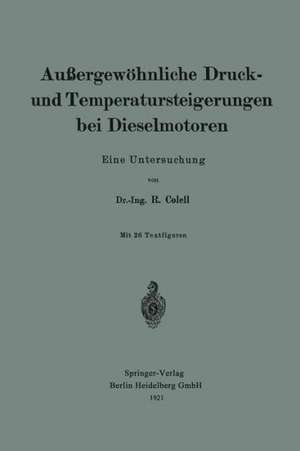 Außergewöhnliche Druck- und Temperatursteigerungen bei Dieselmotoren: Eine Untersuchung de Richard Colell