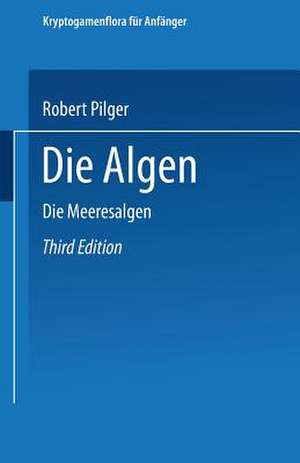 Die Algen: Dritte Abteilung. Die Meeresalgen de Robert Pilger