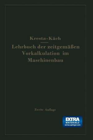 Lehrbuch der zeitgemäßen Vorkalkulation im Maschinenbau de Friedrich Kresta