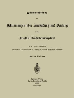 Zusammenstellung der Bestimmungen über Ausbildung und Prüfung für den Preußischen Staatsforstverwaltungsdienst de Preußischer Staatsforst-Verwaltungsdienst