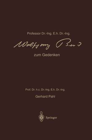 Professor Dr.-Ing. E.h. Dr.-Ing. Wolfgang Beitz zum Gedenken: Sein Wirken und Schaffen de Gerhard Pahl