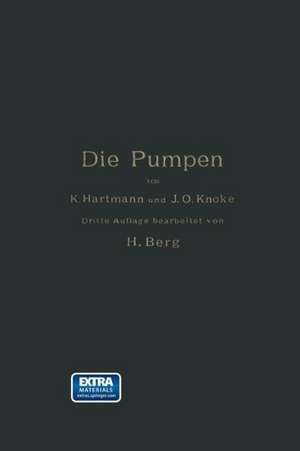 Die Pumpen: Berechnung und Ausführung der für die Förderung von Flüssigkeiten gebräuchlichen Maschinen de Konrad Hartmann