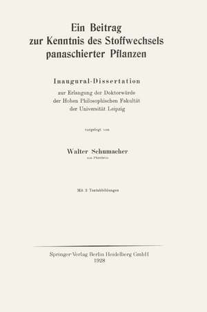 Ein Beitrag zur Kenntnis des Stoffwechsels panaschierter Pflanzen: Inaugural-Dissertation zur Erlangung der Doktorwürde der Hohen Philosophischen Fakultät der Universität Leipzig de Walter Schumacher