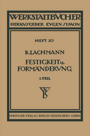 Festigkeit und Formänderung: Die einfachen Fälle der Festigkeit de Kurt Lachmann