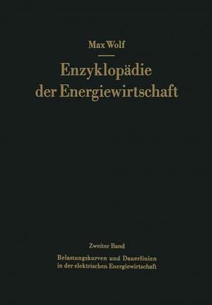 Belastungskurven und Dauerlinien in der elektrischen Energiewirtschaft de Max Wolf