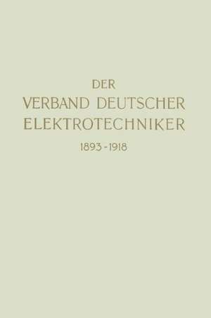 Der Verband Deutscher Elektrotechniker 1893–1918 de Verband Deutscher Elektrotechniker