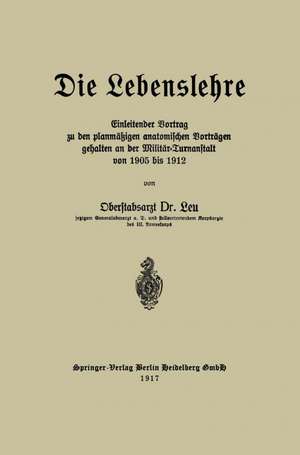 Die Lebenslehre: Einleitender Vortrag zu den planmäßigen anatomischen Vorträgen gehalten an der Militär-Turnanstalt von 1905 vis 1912 de Reinhold Leu