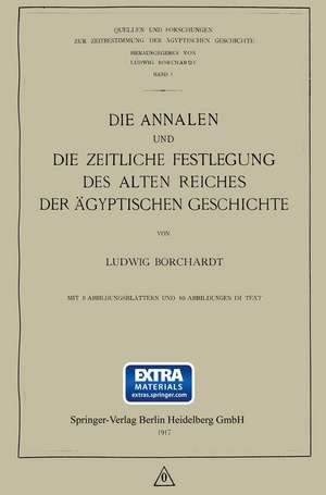 Die Annalen und Die Zeitliche Festlegung des Alten Reiches der Ägyptischen Geschichte de Ludwig Borchardt