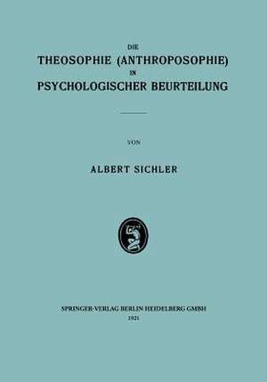 Die Theosophie (Anthroposophie) in Psychologischer Beurteilung de Albert Sichler