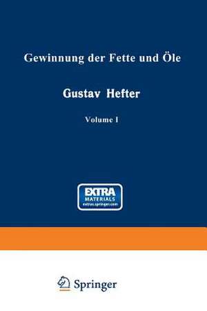 Gewinnung der Fette und Öle: Allgemeiner Teil de Gustav Hefter