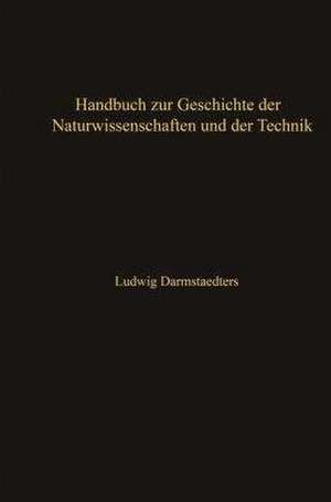 Handbuch zur Geschichte der Naturwissenschaften und der Technik de Ludwig Darmstaedter