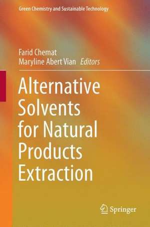 Alternative Solvents for Natural Products Extraction de Farid Chemat