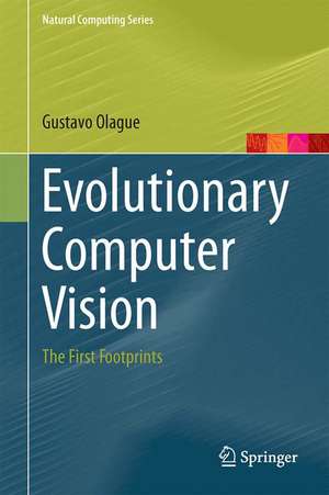 Evolutionary Computer Vision: The First Footprints de Gustavo Olague