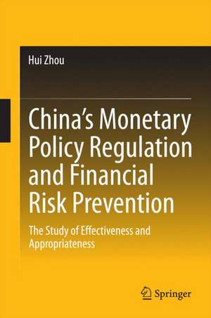 China’s Monetary Policy Regulation and Financial Risk Prevention: The Study of Effectiveness and Appropriateness de Hui Zhou