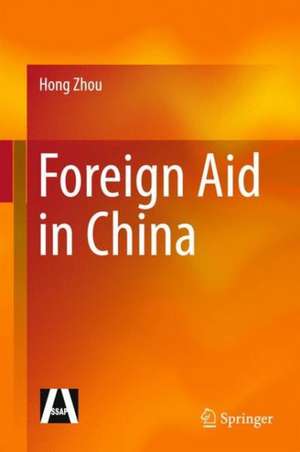 Foreign Aid in China de Hong Zhou