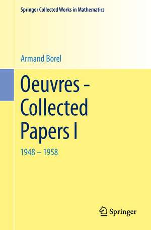 Oeuvres - Collected Papers I: 1948 - 1958 de A. Borel