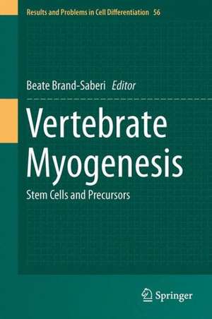 Vertebrate Myogenesis: Stem Cells and Precursors de Beate Brand-Saberi