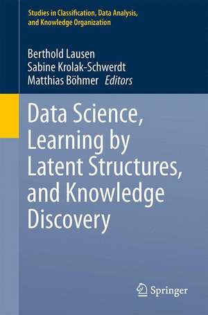 Data Science, Learning by Latent Structures, and Knowledge Discovery de Berthold Lausen