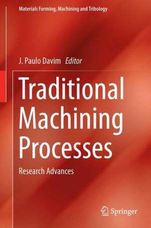 Traditional Machining Processes: Research Advances de J. Paulo Davim