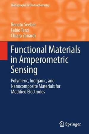 Functional Materials in Amperometric Sensing: Polymeric, Inorganic, and Nanocomposite Materials for Modified Electrodes de Renato Seeber