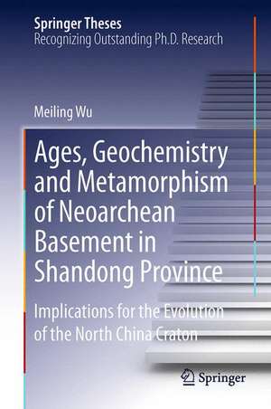 Ages, Geochemistry and Metamorphism of Neoarchean Basement in Shandong Province: Implications for the Evolution of the North China Craton de Meiling Wu