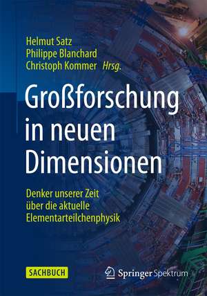 Großforschung in neuen Dimensionen: Denker unserer Zeit über die aktuelle Elementarteilchenphysik am CERN de Helmut Satz