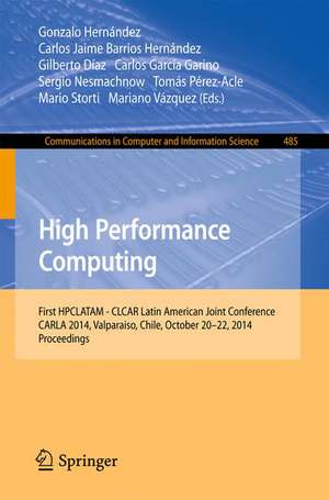 High Performance Computing: First HPCLATAM - CLCAR Latin American Joint Conference, CARLA 2014, Valparaiso, Chile, October 20-22, 2014. Proceedings de Gonzalo Hernandez