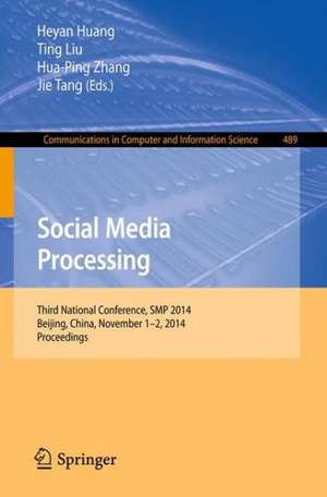 Social Media Processing: Third National Conference, SMP 2014, Beijing, China, November 1-2, 2014, Proceedings de He-Yan Huang