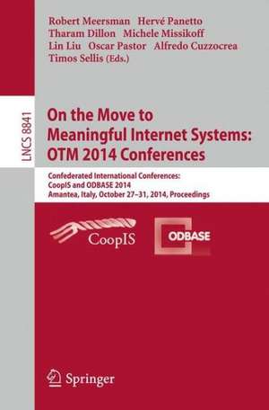 On the Move to Meaningful Internet Systems: OTM 2014 Conferences: Confederated International Conferences: CoopIS and ODBASE 2014, Amantea, Italy, October 27-31, 2014. Proceedings de Robert Meersman