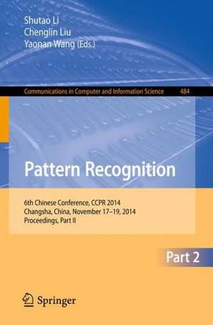 Pattern Recognition: 6th Chinese Conference, CCPR 2014, Changsha, China, November 17-19, 2014. Proceedings, Part II de Shutao Li