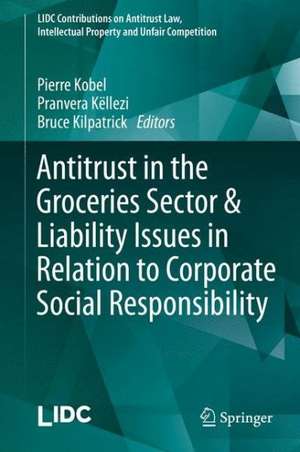 Antitrust in the Groceries Sector & Liability Issues in Relation to Corporate Social Responsibility de Pierre Kobel