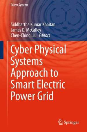 Cyber Physical Systems Approach to Smart Electric Power Grid de Siddhartha Kumar Khaitan