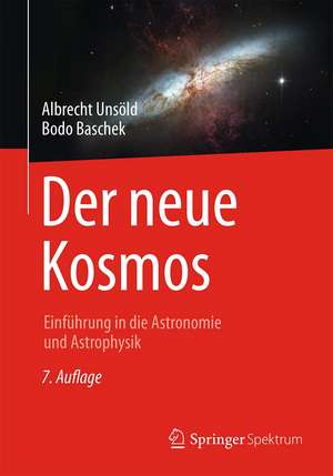 Der neue Kosmos: Einführung in die Astronomie und Astrophysik de Albrecht Unsöld