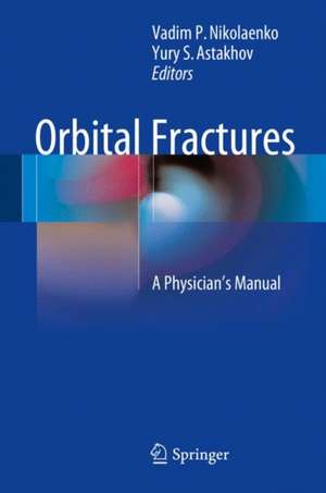 Orbital Fractures: A Physician's Manual de Vadim P. Nikolaenko