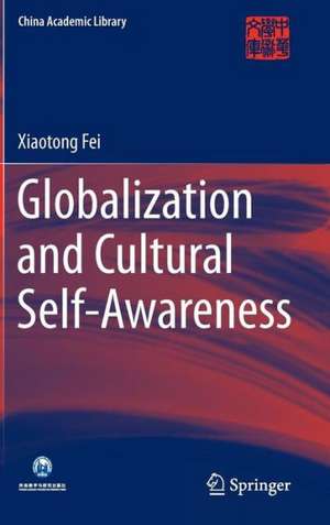 Globalization and Cultural Self-Awareness de Xiaotong Fei