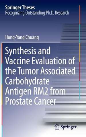 Synthesis and Vaccine Evaluation of the Tumor Associated Carbohydrate Antigen RM2 from Prostate Cancer de Hong-Yang Chuang