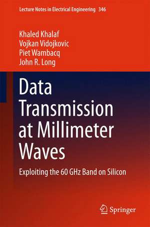 Data Transmission at Millimeter Waves: Exploiting the 60 GHz Band on Silicon de Khaled Khalaf