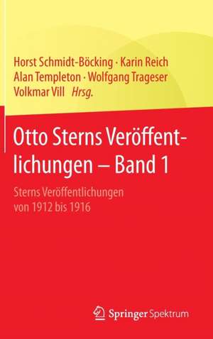 Otto Sterns Veröffentlichungen – Band 1: Sterns Veröffentlichungen von 1912 bis 1916 de Horst Schmidt-Böcking