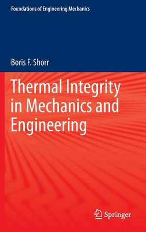 Thermal Integrity in Mechanics and Engineering de Boris F. Shorr